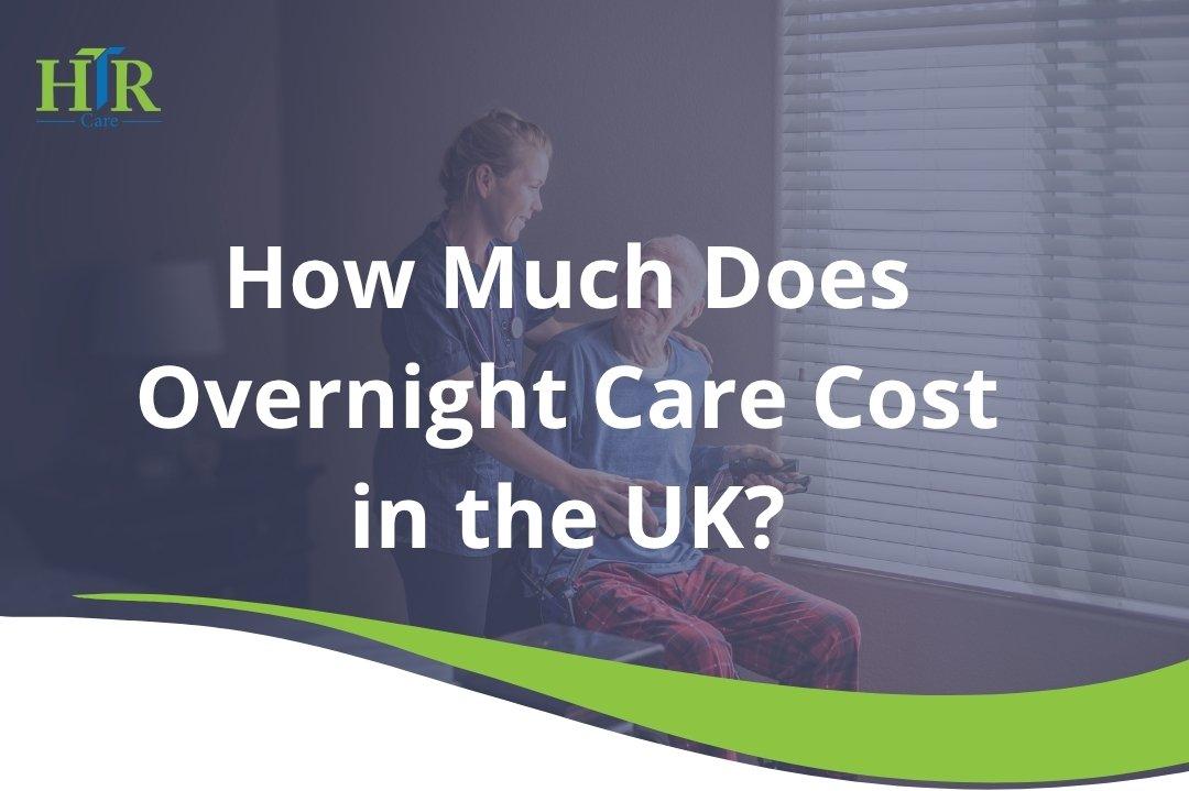 Depending on Individual Needs, Overnight Care Costs in the UK
